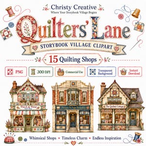 May include: A digital clipart collection titled Quilters' Lane featuring 15 illustrated quilting shops. The set includes detailed images of buildings like Patch & Petal and The Quilted Cottage, along with sewing icons like spools, buttons, and thimbles.