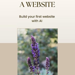 Peut inclure: Un design graphique avec le texte I JUST NEED... A WEBSITE et Build your first website with AI en brun foncé sur fond beige, incluant un encart rectangulaire montrant trois tiges de fleurs de sauge violettes dans un jardin.