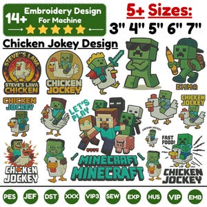 May include: A collection of Minecraft-themed machine embroidery designs featuring various characters like Steve, zombies, and chickens. Text includes "Chicken Jokey Design," "Let's Play," "Fast Food," and "Steve's Lava Chicken." Available in 3", 4", 5", 6", and 7" sizes.