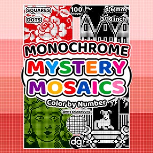 Könnte beinhalten: Ein Buchcover mit dem Titel Monochrome Mystery Mosaics Color by Number, das 100 Bilder mit Quadraten und Punkten enthält. Das Cover zeigt Pixelkunst wie eine Rose, ein Haus, ein Gesicht und einen Hund mit einer Rastergröße von 4,6 mm.