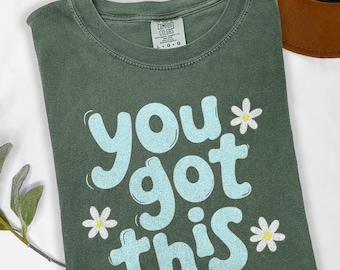 インスピレーションを与えるグラフィックTシャツ、You Got This ポジティブティーチャーシャツ、やる気を起こさせる教室・学校スタッフ用トップス、Comfort Colors® ギフトTシャツ