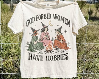 Dios no quiera que las mujeres tengan pasatiempos Camiseta Comfort Colors®, Camiseta con estampado de bruja vintage, Sudadera de bruja de fogata, Regalo divertido de bruja