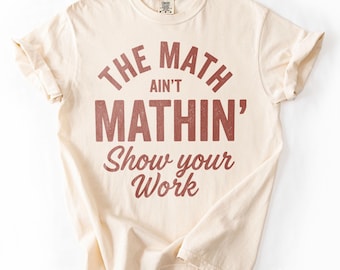 Das „Math Ain't Mathin'“-T-Shirt mit Grafik, lustiges Shirt für Mathelehrer im Klassenzimmer, Oberteil für den Schulanfang, Comfort Colors® Geschenk-T-Shirt
