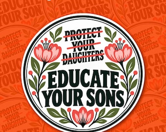 Protect Your Daughters Educate Your Sons Sticker Feminist Women Rights Matriarchy Feminism Decal Magnet Waterproof Gift Student Boy Girl