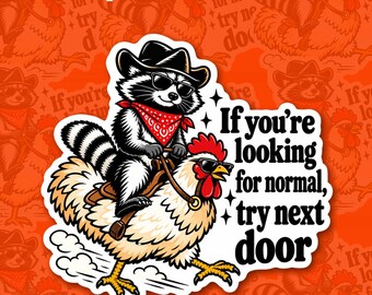 If You're Looking For Normal Try Next Door Sticker Funny Sarcastic Raccoon Riding Chicken Decal Magnet Waterproof Gift Phone Laptop Boy Girl