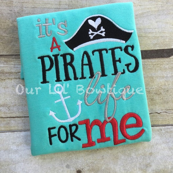 It's A Pirates Life For Me - Pirate Shirt - Pirate - Boy Pirate - Personalized T- Shirt - Pirate Birthday - Boys Pirate Shirt - Embroidery