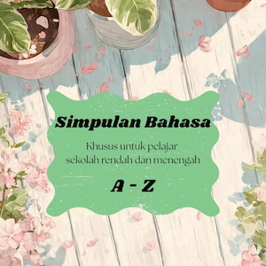 May include: A rectangular educational poster featuring a light green scalloped centre panel with the black text Simpulan Bahasa, Khusus untuk pelajar sekolah rendah dan menengah, and A - Z, surrounded by potted plants and pink flower petals.