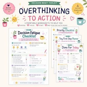 May include: A Decision Reset Toolkit featuring four printable worksheets titled Overthinking to Action. The pages include a Decision Fatigue Checklist, Priority Checklist, Tiny First Step Planner, and Done For Today, decorated with colorful icons.