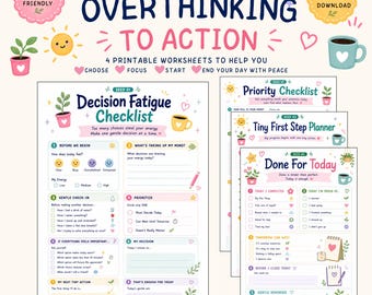 May include: A Decision Reset Toolkit featuring four printable worksheets titled Overthinking to Action. The pages include a Decision Fatigue Checklist, Priority Checklist, Tiny First Step Planner, and Done For Today, decorated with colorful icons.