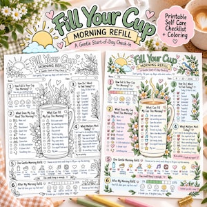 May include: Two printable self-care checklists titled Fill Your Cup Morning Refill. One sheet is black and white, the other is colored. Both feature a central mug illustration, numbered sections for daily check-ins, and floral accents.