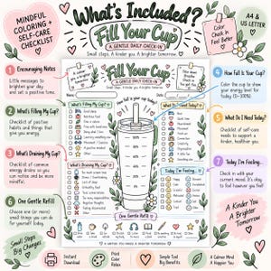 May include: A printable mindful coloring and self-care checklist titled Fill Your Cup, A Gentle Daily Check-in. The page features a central cup graphic with percentage markers, checklists for daily habits, energy drains, mood tracking, and gentle refill activities.