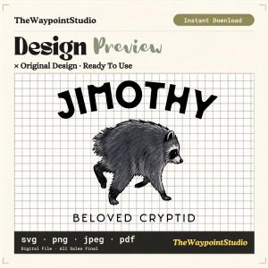 May include: A digital graphic design featuring a black and white illustration of a raccoon. The text JIMOTHY is arched above the raccoon, and the text BELOVED CRYPTID is centered below it. The design is set against a white grid background.