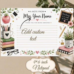 May include: A rectangular notepad featuring the text A NOTE FROM Mrs. Your Name, THANK YOU FOR BEING AMAZING, and Add custom text. The design includes a red apple, a mug with pencils, books, glasses, a chalkboard, and floral accents.