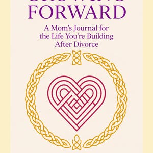 May include: A book cover titled GROWING FORWARD A Mom’s Journal for the Life You’re Building After Divorce, SETTLED IN EDITION. The design features a purple heart made of interlocking lines inside a gold circular Celtic knot wreath on cream.