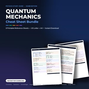 May include: A digital physics study guide titled Quantum Mechanics Cheat Sheet Bundle, featuring 8 printable reference sheets in US Letter and A4 sizes. The document includes sections on constants, operators, Schrödinger, angular momentum, and formulas.