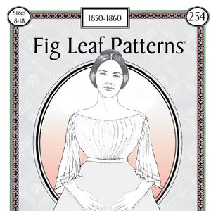 FIG LEAF PATTERNS® 254, size 8-18:  Sheer Bodice, 1850-1860
