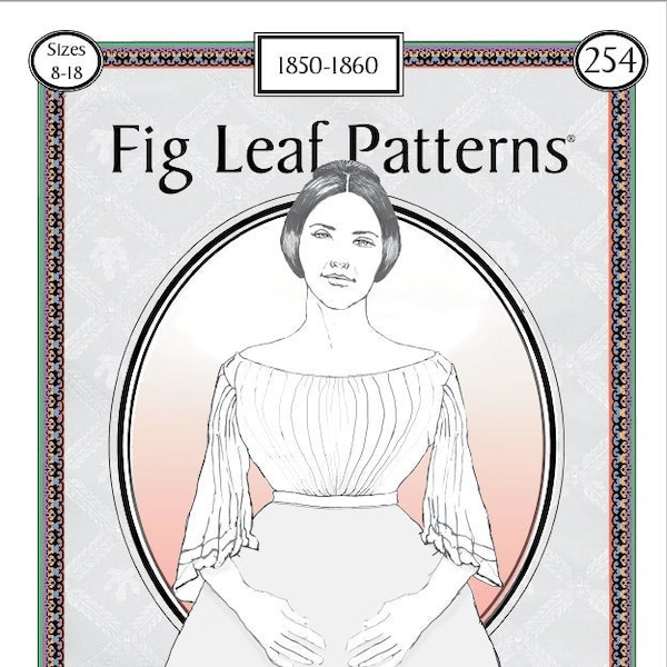 FIG LEAF PATTERNS® 254  Sheer Bodice, 1850-1860, size 18-28