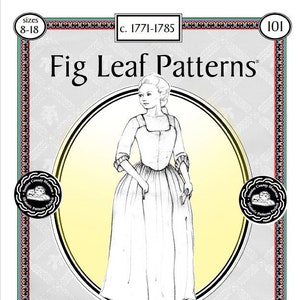 Fig Leaf Patterns 101 Gown c1771-1785,  sizes 08 to 18, updated 2019