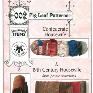 May include: A vintage sewing pattern booklet titled "Fig Leaf Patterns" with a red, white and blue fabric housewife and a brown fabric housewife. The text "Confederate Housewife" and "19th Century Housewife from private collections" is also included.