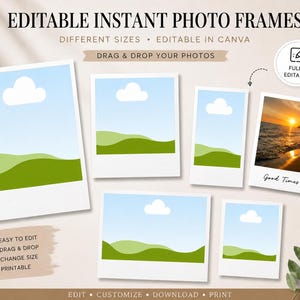 May include: A set of editable instant photo frames in various sizes with the text "EDITABLE INSTANT PHOTO FRAMES", "DRAG & DROP YOUR PHOTOS", "FULLY EDITABLE", "EASY TO EDIT", "DRAG & DROP", "CHANGE SIZE", "PRINTABLE", "EDIT", "CUSTOMIZE", "DOWNLOAD", "PRINT", and "Good Times".