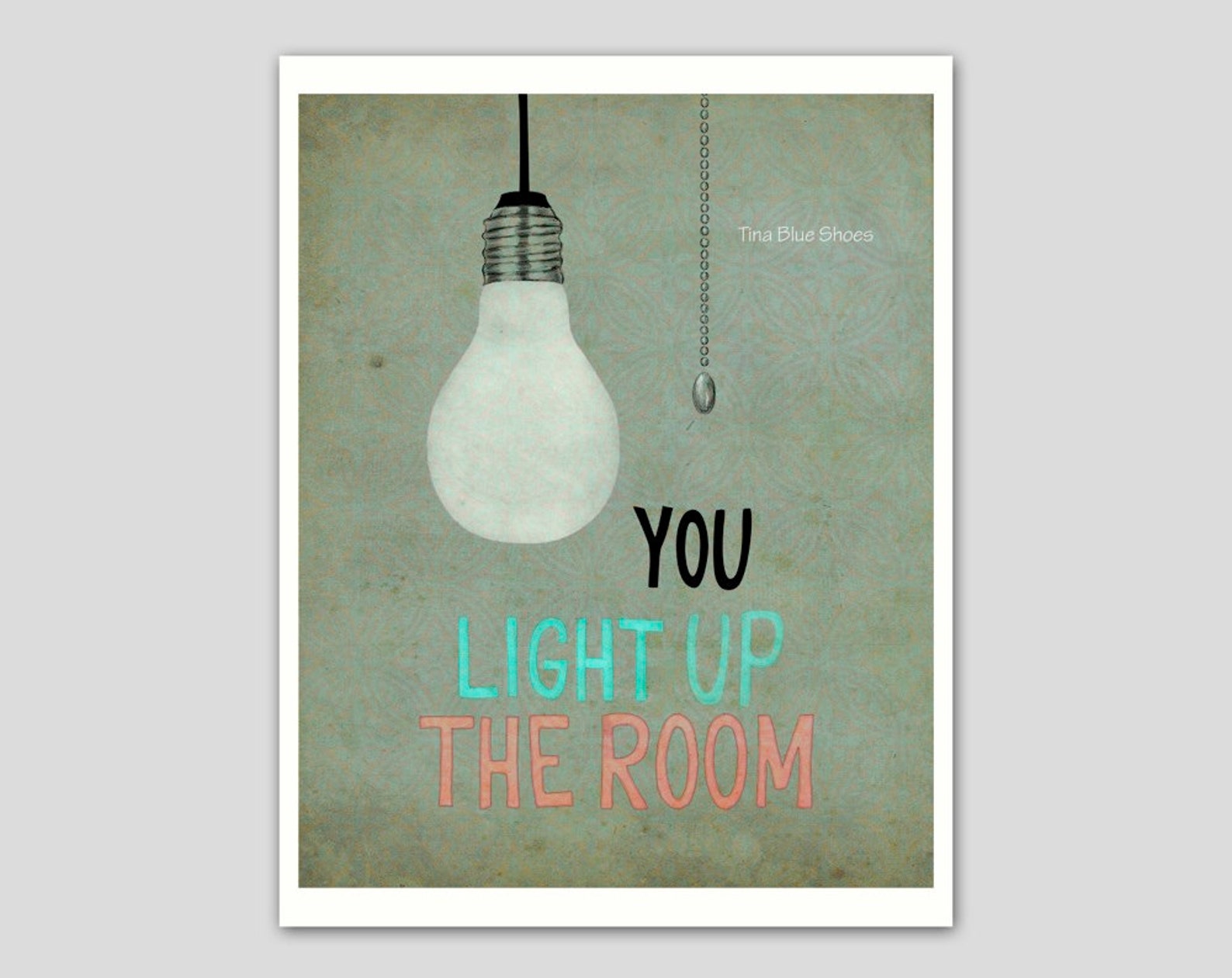 You Light up the Room Typographic Print Typographic Poster Typography