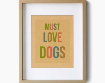 Must Love Dogs - Art Print - Typography Quote Poster