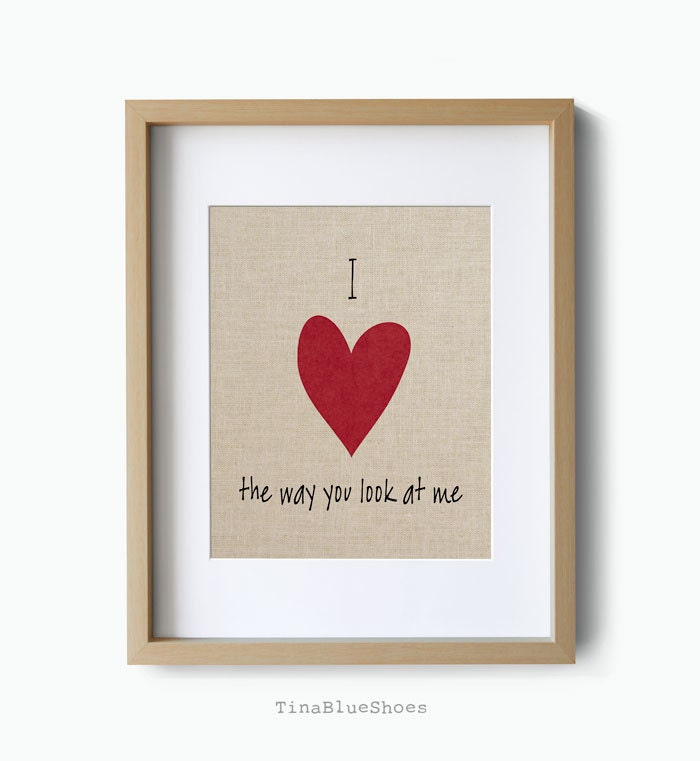 I heart the Way You Look at Me Print I 