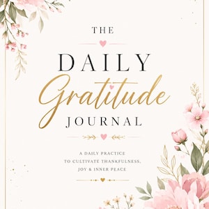 Könnte beinhalten: Ein Journal-Einband mit cremefarbenem Hintergrund, goldenem Rand und rosa Blumenillustrationen in den Ecken. Der Text lautet: THE DAILY Gratitude JOURNAL, A DAILY PRACTICE TO CULTIVATE THANKFULNESS, JOY & INNER PEACE, mit kleinen rosa Herzen.