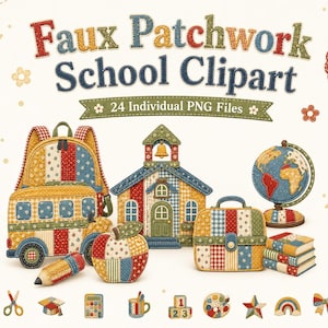 Könnte beinhalten: Eine digitale Sammlung von Faux-Patchwork-Grafiken zum Thema Schule mit Schulgebäude, Rucksack, Bus, Globus und Apfel. Der Text lautet Faux Patchwork School Clipart, 24 Individual PNG Files und Back to School Graphics.