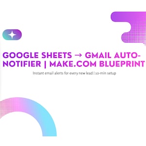 Make.com Blueprint | Google Sheets to Gmail Auto Email Notifier | No-Code Automation Template | Digital Download