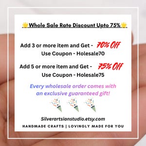May include: A white square sign with black text stating Whole Sale Rate Discount Upto 75%, Add 3 or more item and Get 70% Off with coupon Holesale70, Add 5 or more item and Get 75% Off with coupon Holesale75, and Silverartsianstudio.etsy.com.