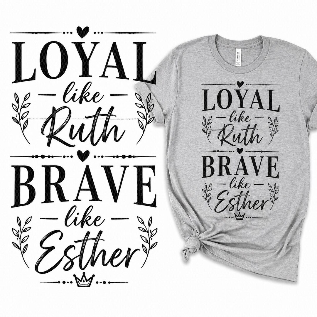 Loyal Like Ruth, Brave Like Esther – Christian Sublimation PNG ...