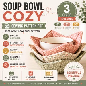 May include: A sewing pattern PDF for a microwave bowl cozy, featuring text including SOUP BOWL COZY, 3 SIZES INCLUDED, 8 inch, 9 inch, 10 inch, and instructions. Three fabric bowl cozies with floral patterns in pink, cream, and green are stacked.