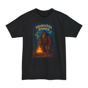 Big & Tall | Sasquatch Chill T-Shirt - Squanchin Around Tee for Nature Lovers, Camping, Outdoor Adventures, Sasquatch Theme, Gift for Hikers
