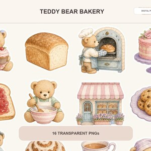May include: A digital collection of 16 transparent PNG stickers titled TEDDY BEAR BAKERY, featuring watercolor-style illustrations of teddy bears baking, a loaf of bread, a pink frosted cake, jam toast, cookies, and a bakery storefront.