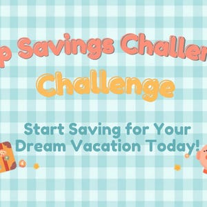 May include: A light blue and white gingham background featuring the text Trip Savings Challenge, Challenge, and Start Saving for Your Dream Vacation Today! An orange suitcase with a passport and a pink piggy bank are illustrated on the sides.