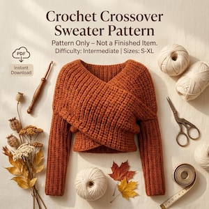 以下が含まれることがあります： Crochet Crossover Sweater Pattern, Pattern Only - Not a Finished Item, Difficulty: Intermediate, Sizes: S-XL, PDF, Instant Downloadというテキストが記載されたかぎ針編みのセーターのパターン。錆色のセーター、毛糸、ハサミ、かぎ針、乾燥した葉が含まれています。