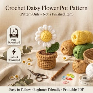 May include: A digital crochet pattern for a daisy flower in a pot, featuring text: Crochet Daisy Flower Pot Pattern, Pattern Only - Not a Finished Item, PDF Download, Instant Download, Easy to Follow, Beginner Friendly, Printable PDF.