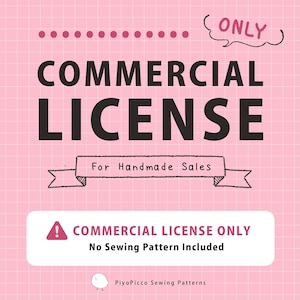 Op de afbeelding: Een roze afbeelding met een wit ruitpatroon met de zwarte tekst COMMERCIAL LICENSE, de tekst For Handmade Sales op een banner, en een wit kader met de tekst COMMERCIAL LICENSE ONLY No Sewing Pattern Included en een logo.