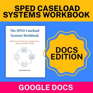 May include: The SPED Caseload Systems Workbook Docs Edition is a digital resource featuring a white cover with blue text, a circular diagram of icons, and the author name Cathy White, Ed.D. A yellow scalloped badge highlights the text DOCS EDITION.