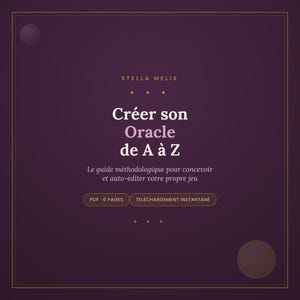 May include: A dark purple digital guide titled Stella Melis Créer son Oracle de A à Z. The text includes Le guide méthodologique pour concevoir et auto-éditer votre propre jeu, PDF 6 PAGES, and TÉLÉCHARGEMENT INSTANTANÉ, framed by thin gold lines.