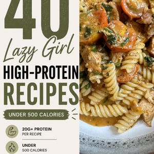 May include: A digital graphic featuring text that reads 40 Lazy Girl HIGH-PROTEIN RECIPES UNDER 500 CALORIES, 20G+ PROTEIN PER RECIPE, UNDER 500 CALORIES, PREP TIME 30 MINUTES OR LESS, and Cook with Chlo, alongside a bowl of rotini pasta with chicken and tomatoes.