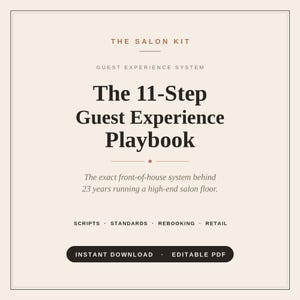 Puede incluir: Un documento digital titulado The Salon Kit, The 11-Step Guest Experience Playbook, con el subtítulo The exact front-of-house system behind 23 years running a high-end salon floor, incluyendo secciones para scripts, standards, rebooking y retail.