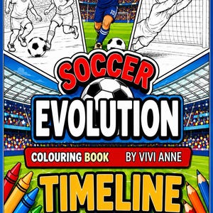 May include: A colouring book titled Soccer Evolution Timeline by Vivi Anne. The cover features three panels showing soccer players in action, a large soccer ball, and colourful pencils on a green field background with the text Colour Learn Have Fun.