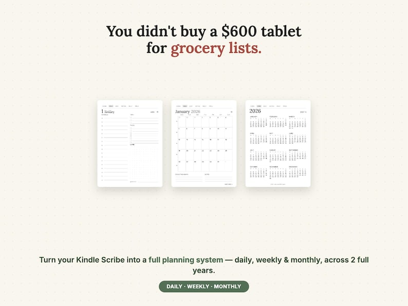 Puede incluir: Un planificador digital para Kindle Scribe con tres p&aacute;ginas blancas que muestran un horario diario, un calendario mensual de enero de 2026 y una vista anual de 2026. Texto: You didn't buy a $600 tablet for grocery lists. DAILY WEEKLY MONTHLY.