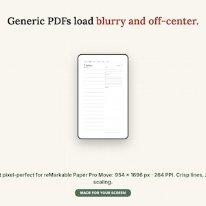 May include: A digital tablet displaying a planner page with the text Generic PDFs load blurry and off-center. Below the tablet, the text reads Built pixel-perfect for reMarkable Paper Pro Move: 954 x 1696 px 264 PPI. Crisp lines, zero scaling. MADE FOR YOUR SCREEN.