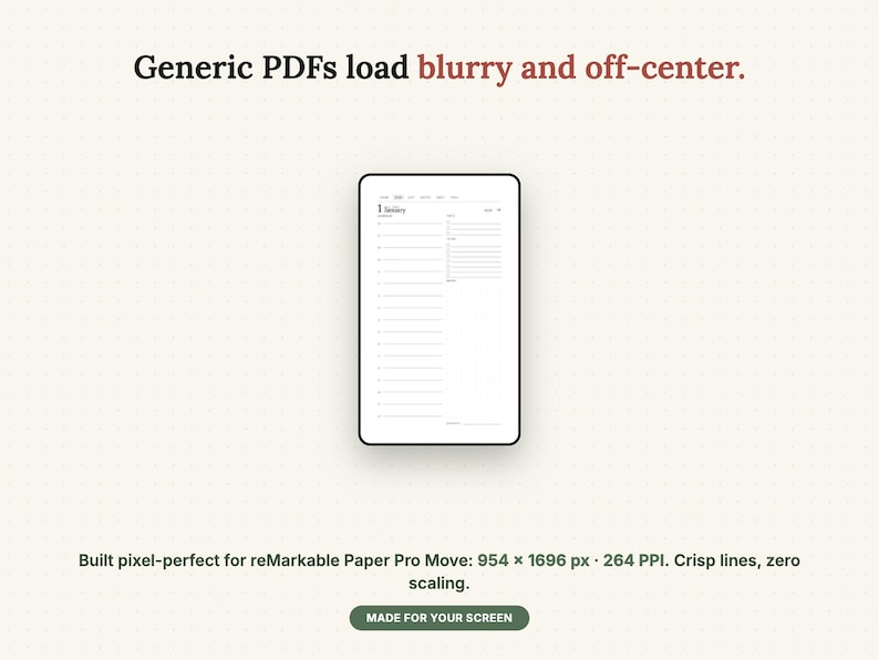 May include: A digital tablet displaying a planner page with the text Generic PDFs load blurry and off-center. Below the tablet, the text reads Built pixel-perfect for reMarkable Paper Pro Move: 954 x 1696 px 264 PPI. Crisp lines, zero scaling. MADE FOR YOUR SCREEN.