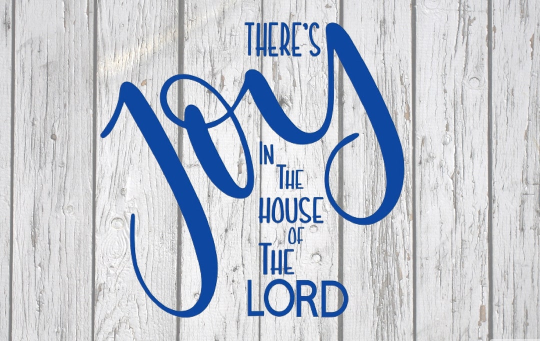 There's Joy in the House of the Lord Cut Vinyl Decal Etsy