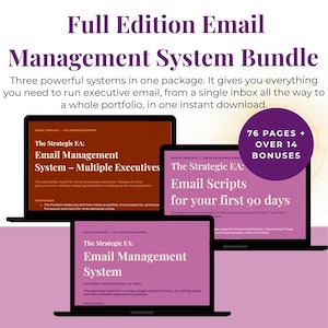 May include: A digital template bundle titled Full Edition Email Management System Bundle featuring three laptop screens displaying The Strategic EA Email Management System, Multiple Executives, and Email Scripts for your first 90 days with 76 pages and 14 bonuses.