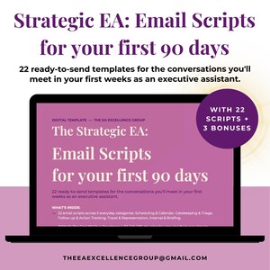 May include: A digital template titled Strategic EA: Email Scripts for your first 90 days displayed on a laptop screen. The purple graphic includes 22 ready-to-send templates for executive assistants, 3 bonuses, and the email address theeaexcellencegroup@gmail.com.